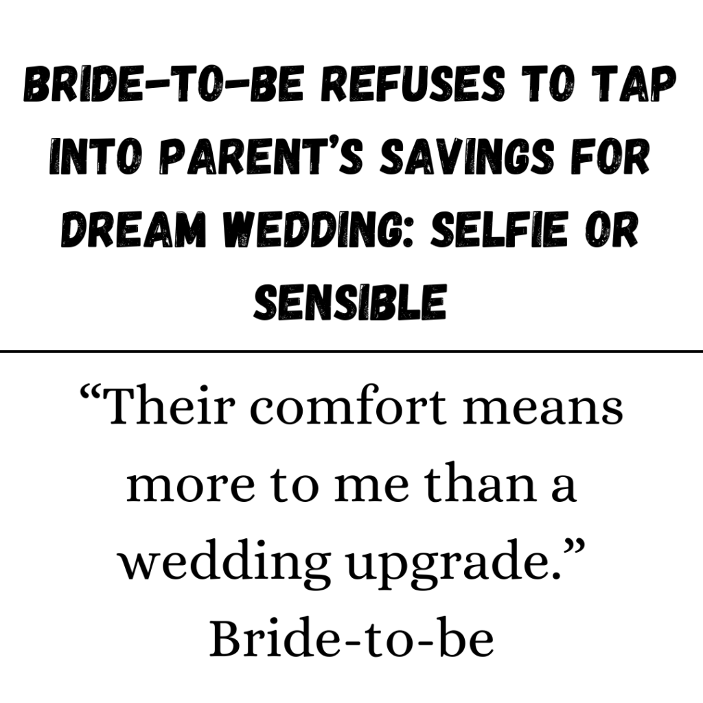 Bride to be Refuses to tap into Parents Savings for Dream Wedding Selfie or Sensible